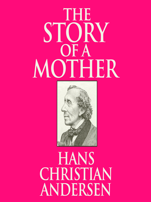 Title details for The Story of a Mother by Hans Christian Andersen - Available